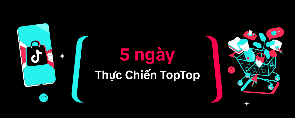 5 Ngày Thực Chiến TopTop