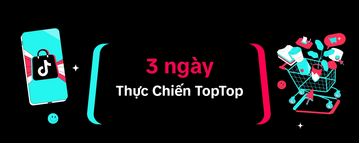3 Ngày Thực Chiến TopTop